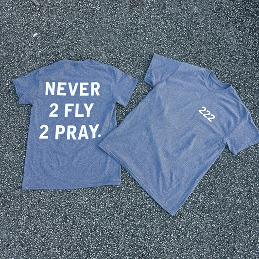 NEVER 2 FLY 2 PRAY TEE